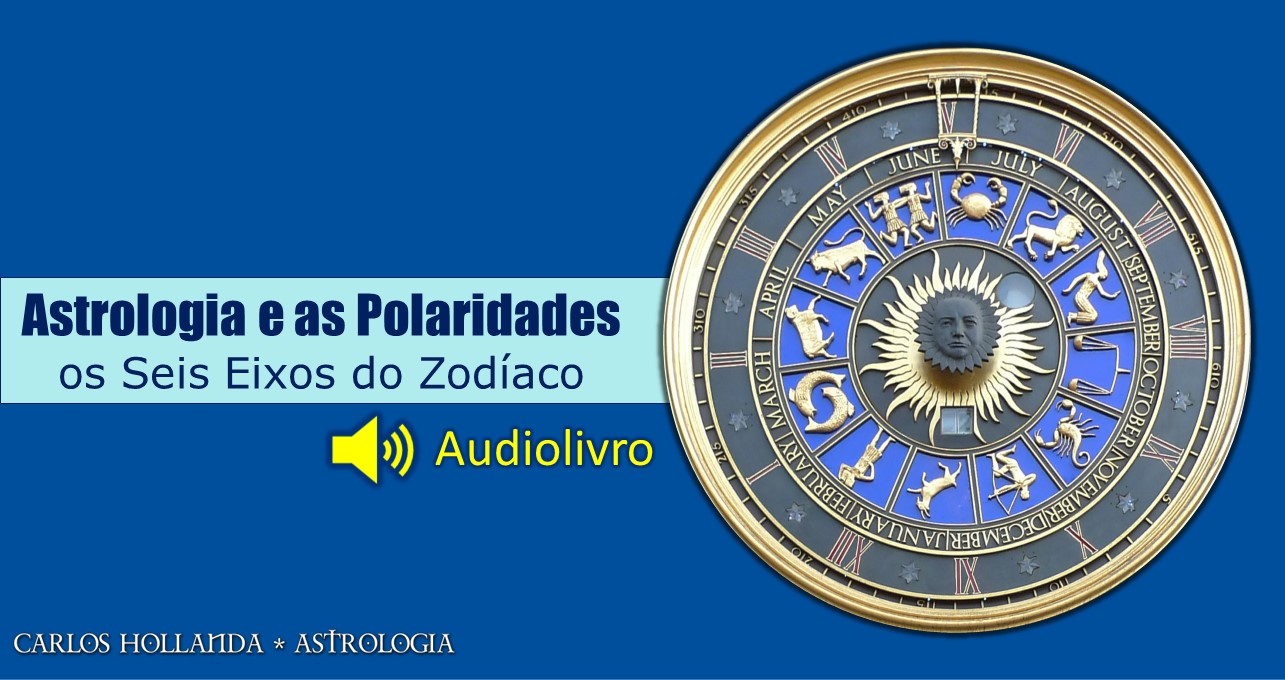 Astrologia e as polaridades: os seis eixos do zodíaco | Audiolivro