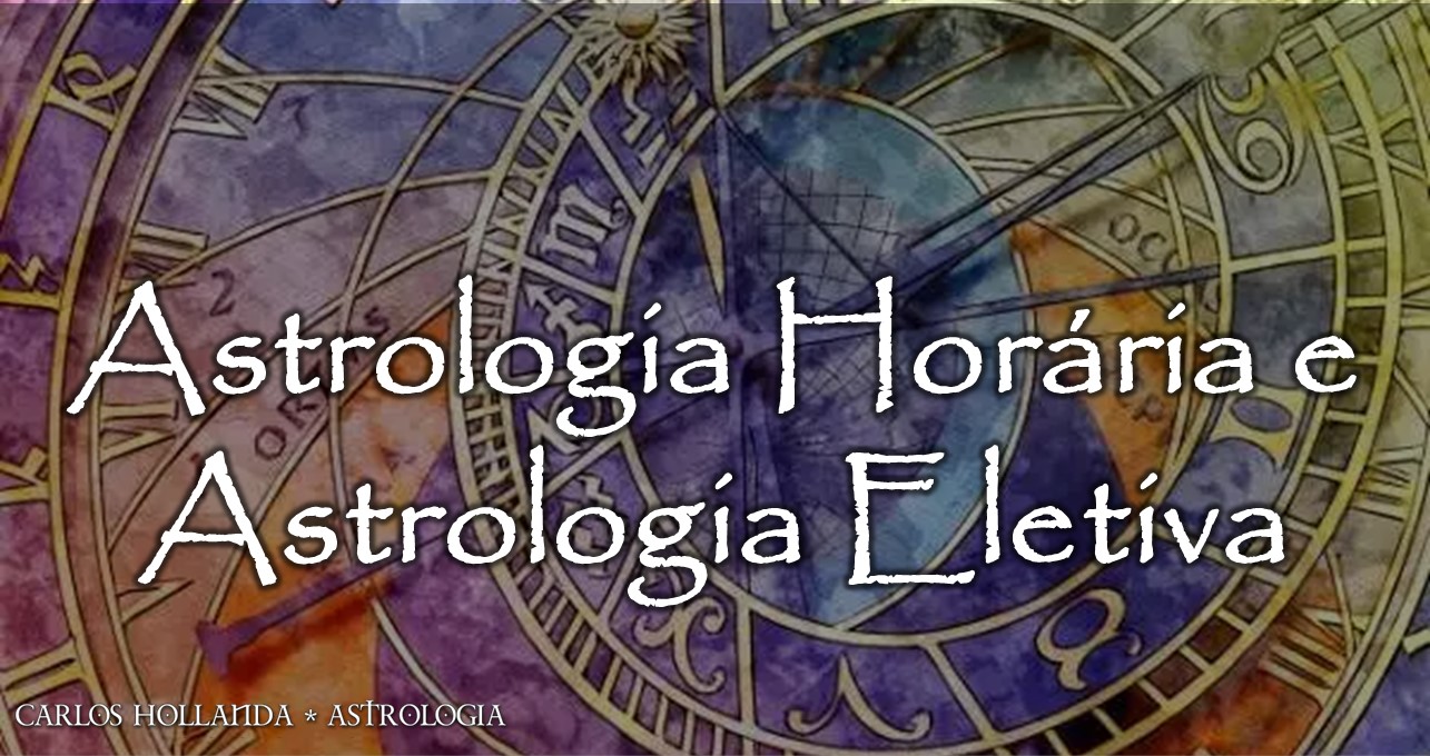 Astrologia Horária e Astrologia Eletiva