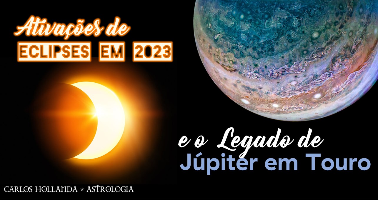 Ativações de Eclipses e o Legado de Júpiter em Touro